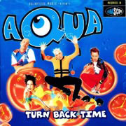 Turn Back Time - Aqua