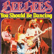 You should be dancing - Bee Gees