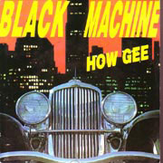 Black Machine - How Gee!