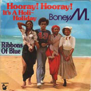 Hooray ! Hooray ! it's a holi-holiday - Boney M