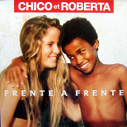 Chico & Roberta - Frente a frente