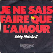 Je ne sais faire que l'amour - Eddy Mitchell