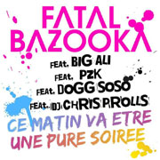 Fatal Bazooka - Ce matin va être une pure soirée