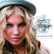 Big Girls Don't Cry - Fergie