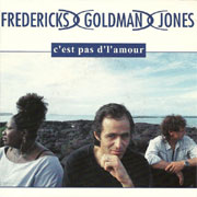 Fredericks, Goldman & Jones - C'est pas d'l'amour