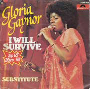 I will survive - Gloria Gaynor