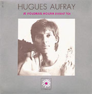 Hugues Aufray - Je voudrais mourir avant toi