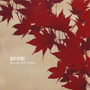 Somewhere Only We Know - Keane