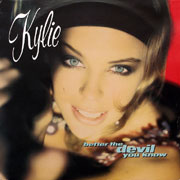 Better the devil you know - Kylie Minogue