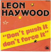 Don't push it don't force it - Leon Haywood