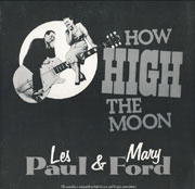 Les Paul & Mary Ford
 - How High the Moon