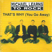 That's Why (You Go Away) - Michael Learns To Rock