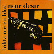 Noir Désir - Lolita nie en bloc