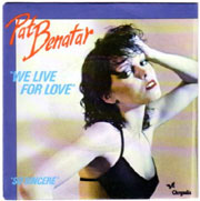 We live for love - Pat Benatar