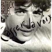 Patrick Bruel - Casser la voix