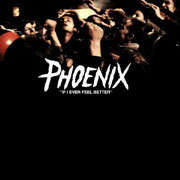 If I Ever Feel Better - Phoenix