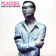 Placebo - Song To Say Goodbye