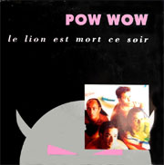 Pow Wow - Le lion est mort ce soir