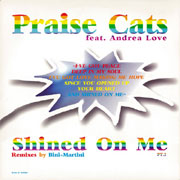 Praise Cats
 - Shined On Me