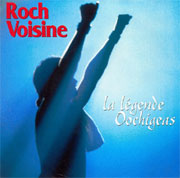 Roch Voisine - La légende Oochigeas