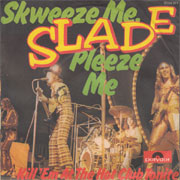 Skweeze me, pleeze me - Slade