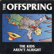 The Kids Aren't Alright - The Offspring