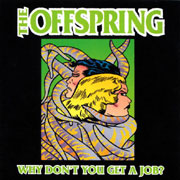 Why Don't You Get A Job? - The Offspring