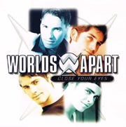 Worlds Apart - Close Your Eyes