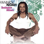 Yannick Noah - Destination ailleurs