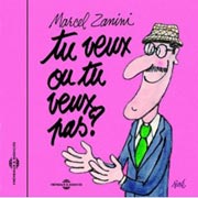 Marcel Zanini - Tu veux ou tu veux pas ?